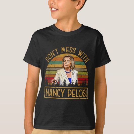 T-shirt Don't Mess With Nancy Pelosi (Devant)