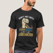 T-shirt Don't Mess With Poppasaurus You'll Get Jurasskicke (Devant)