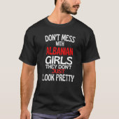 T-shirt Dont Mess With Pretty Albanian Girls Albania Quot (Devant)