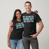 T-shirt Dont Mess With The Sound Guy Son Engineer s (Unisexe)