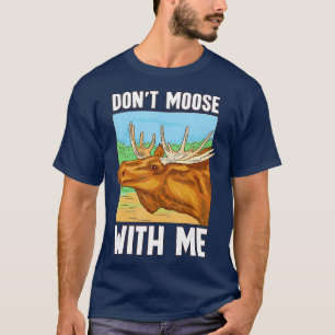 T-shirt Dont Moose Me Safari Animaux Faune Animaux sauvage