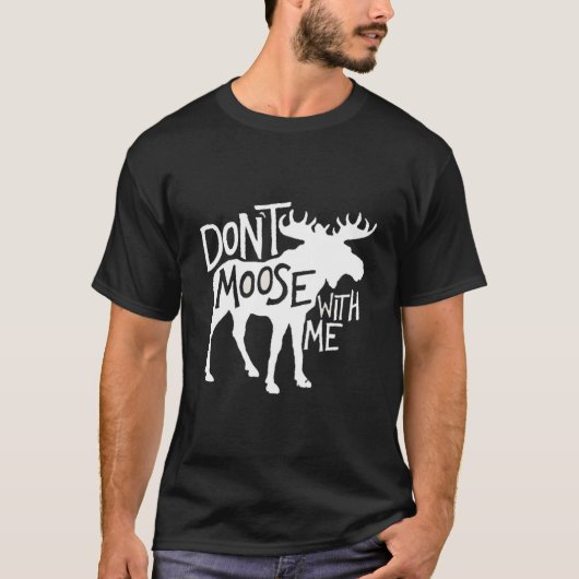 T-shirt Don'T Moose With Me Awesome Moose (Devant)