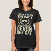 T-shirt Don't Need Therapy Just Hug My Devon Rex Cat (Devant)