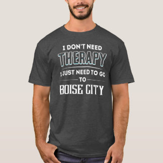 T-shirt Dont Needherapy Needo Goo BOISE CITY City family