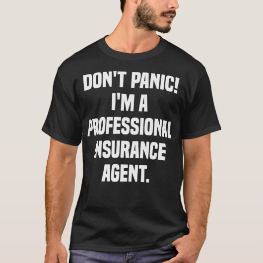 T-shirt Dont Panic Im Un Agent D'Assurance Professionnelle (Devant)