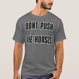 T-shirt DONT PUSHHE CHEVAUX ami