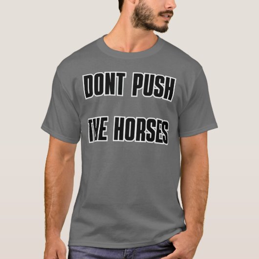 T-shirt DONT PUSHHE CHEVAUX ami (Devant)