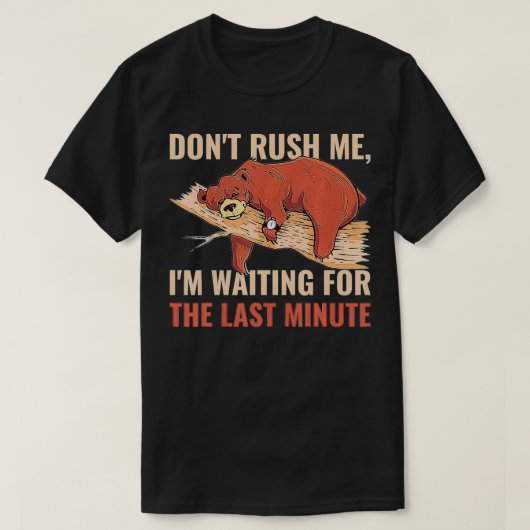 T-shirt Dont Rush Me (Design devant)