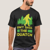 Dont Sass The Squatch Funny Bigfoot ou Yeti Cadeau
