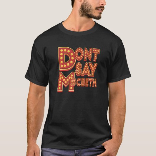 T-shirt Don't say M cbeth  Theatre Geek (Devant)