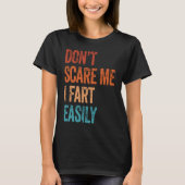 T-shirt Don't Scare Me I Fart Easily Bathroom Adult Humor (Devant)