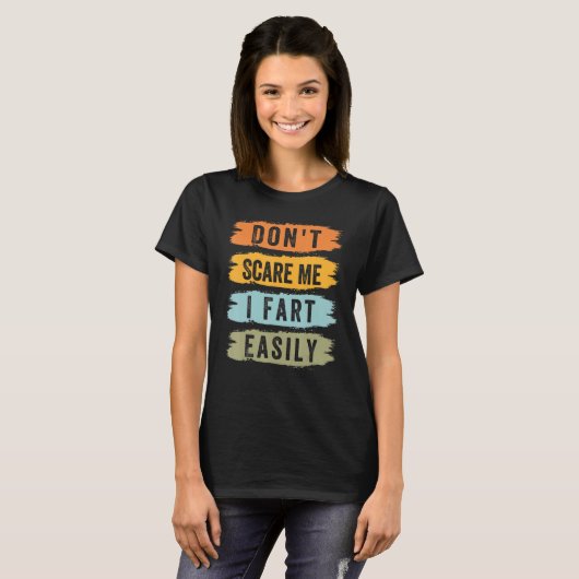 T-shirt Don't Scare Me - I Fart Easily - Funny Sarcastic_5 (Devant entier)