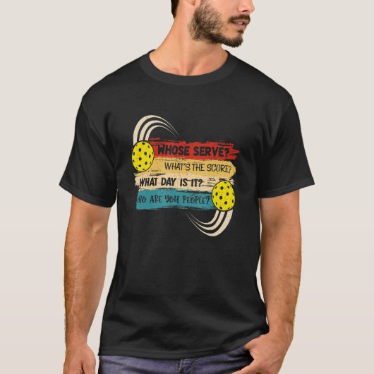 T-shirt Dont Serve Whats the Score What Day Pickleball Pl (Devant)