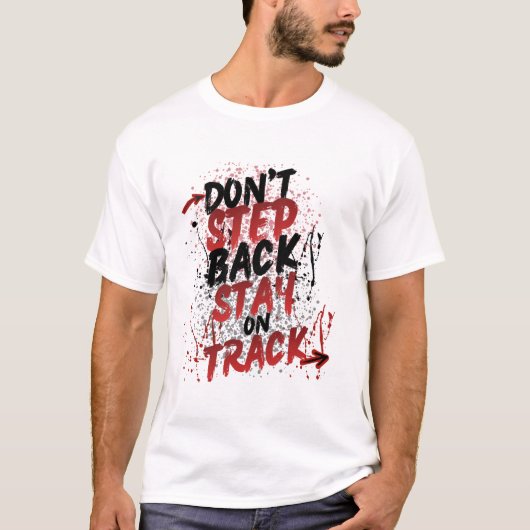 T-shirt Don't Step Back Stay On Track - Motivational Grung (Devant)