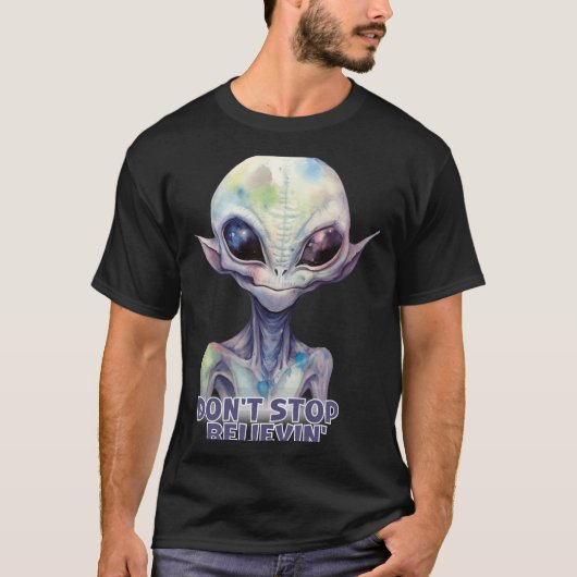 T-shirt Dont Stop Believin Believe In Aliens  (Devant)