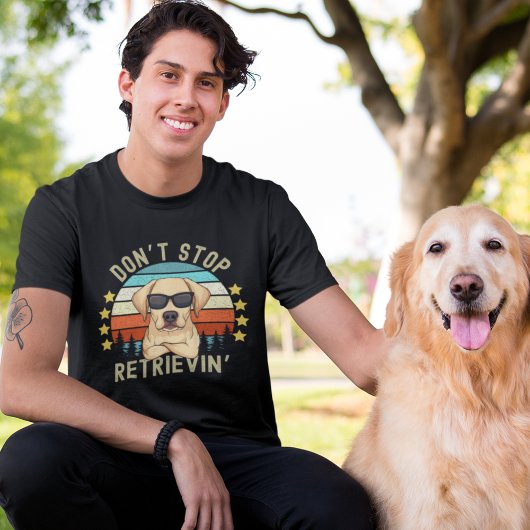 T-shirt Don't Stop Retrievin', Funny Retriever Lovers