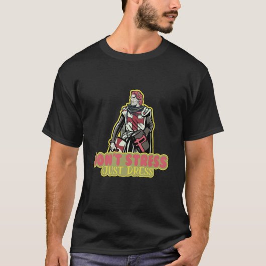 T-shirt Dont Stress Just Dress Medieval Renaissance Festiv (Devant)
