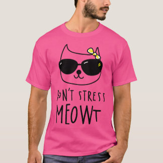 T-shirt Dont Stress Meowt