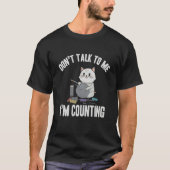 T-shirt Don't Talk To Me I'm Counting Cat Crochet Knittin (Devant)