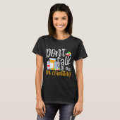 T-shirt Dont Talk To Me Im Counting Funny Pharmacy Tech  (Devant entier)