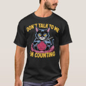 T-shirt Dont Talk To Me Im Counting Knitting Cat Funny Cat (Devant)