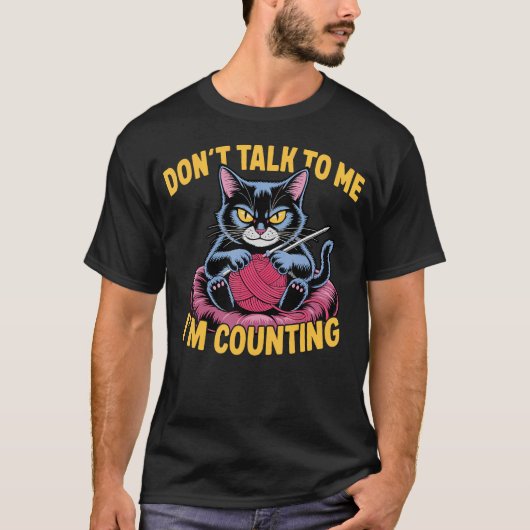 T-shirt Dont Talk To Me Im Counting Knitting Cat Funny Cat (Devant)