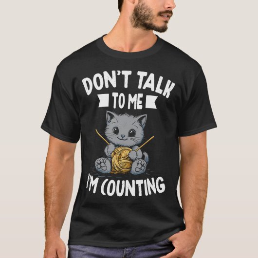 T-shirt Don'T Talk To Me I'M Counting Knitting Knitter Cro (Devant)
