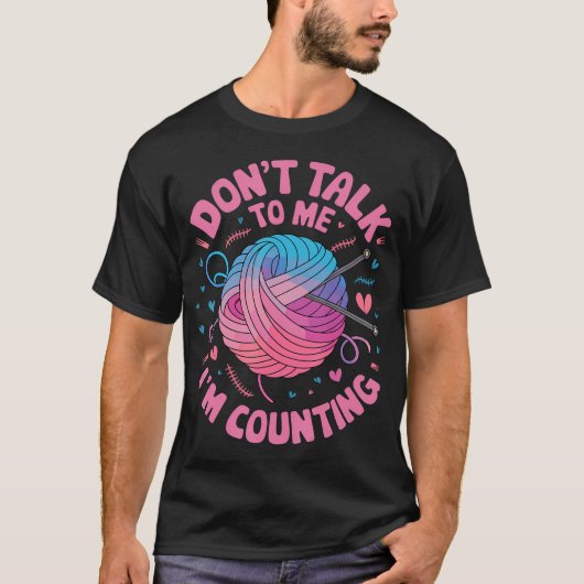 T-shirt Dont Talk To Me Im Counting Knitting Stitches Croc (Devant)