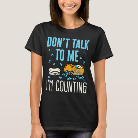 T-shirt Dont Talk To Me Im Counting Pharmacist Pharmacy  (Devant)
