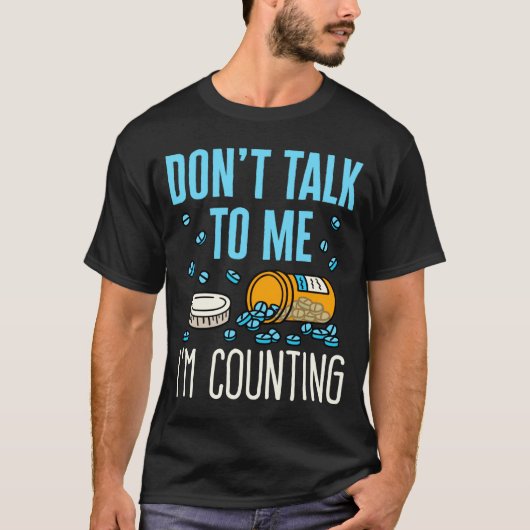 T-shirt Dont Talk To Me Im Counting Pharmacist Pharmacy  (Devant)