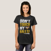 T-shirt Don't touch my balls Pun for a Pool player (Devant entier)