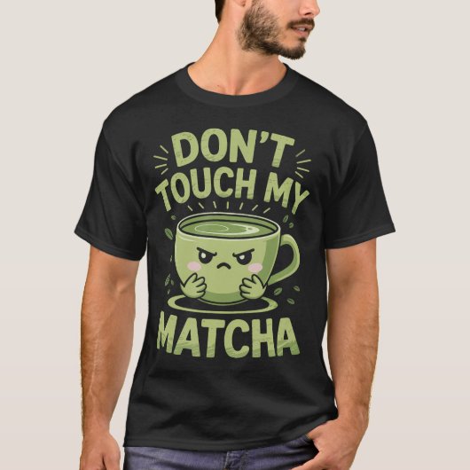 T-shirt Don'T Touch My Matcha Green Tea Matcha (Devant)