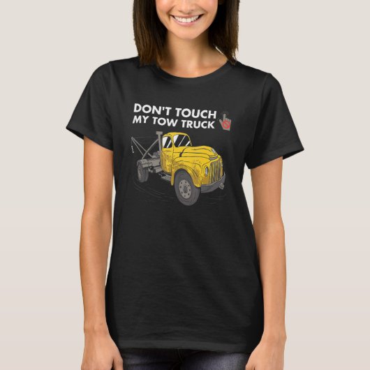 T-shirt Don't Touch My Tow Truck Tow Truck Operator (Devant)