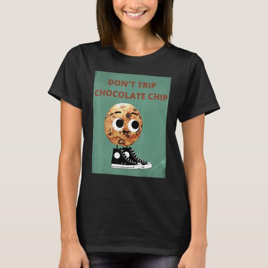 T-shirt Don't Trip Chocolate Chip (Devant)