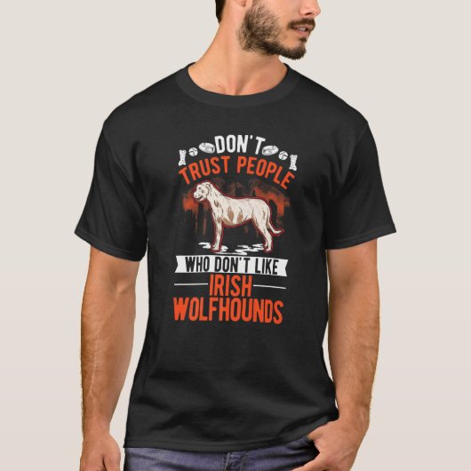 T-shirt Don't Trust People Who Don't Like Irish Wolfhounds (Devant)