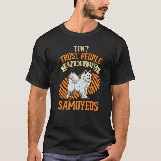 T-shirt Don't Trust people Who don't like Samoyeds   (Devant)