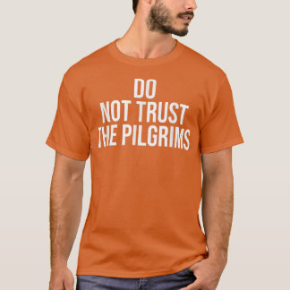 T-shirt Don't Trust the PilgrimsThanksgiving Native Americ