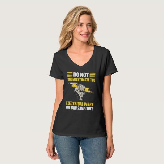 T-shirt Dont Underestimate Electrical Work We Safe Lives E (Devant entier)