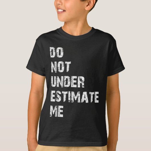 T-shirt Don't Underestimate Me Funny Quote Gift (Devant)