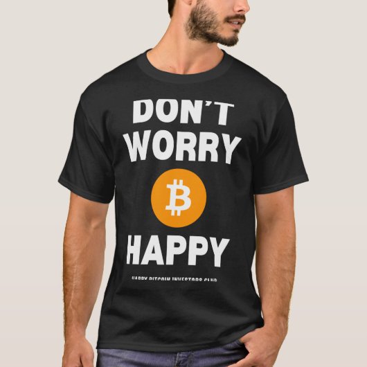 T-shirt Dont Worry B Itcoin Happy (Devant)