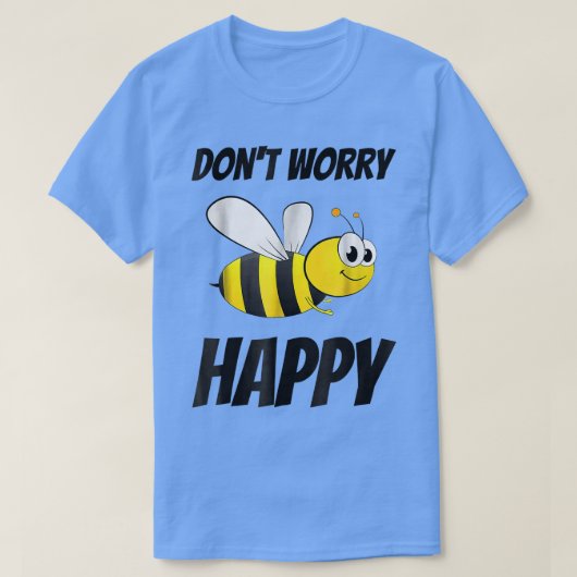 T-shirt Don't Worry Be Bee Happy (Design devant)