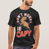 T-shirt Don't Worry Be Capy Funny Cute Capybara Animal Lov (Devant)