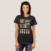 T-shirt Don't Worry Be Hoppy Easter Bunny Trendy Easter Da (Devant entier)