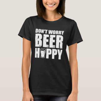 T-shirt Don't worry Beer Hoppy Beer Quotes