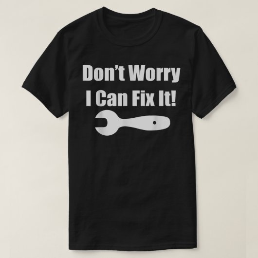 T-shirt Don't Worry I Can Fi It Fi it Tee (Design devant)