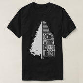 T-shirt Don't Worry I Hugged It First Arborist (1)  (Design devant)