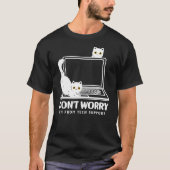 T-shirt don't worry i'm from tech support cat (Devant)