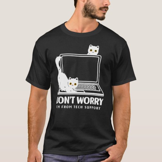 T-shirt don't worry i'm from tech support cat (Devant)