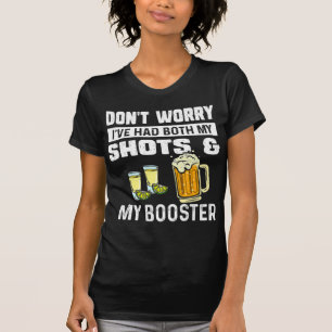 T-shirt Don't worry I've had both my shots and booster fun