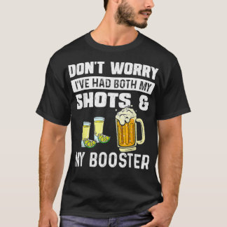 T-shirt Don't worry I've had both my shots and booster fun